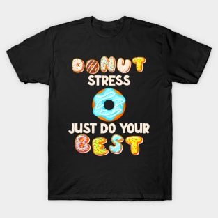 Donut Stress Do Best Test Day Motivational Student T-Shirt